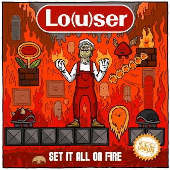 Set It All on Fire by Louser