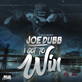 I Got To Win by Joe Dubb