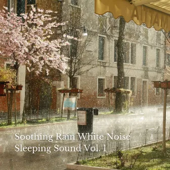 Soothing Rain White Noise Sleeping Sound Vol. 1 by White Noise Sleeping Sounds