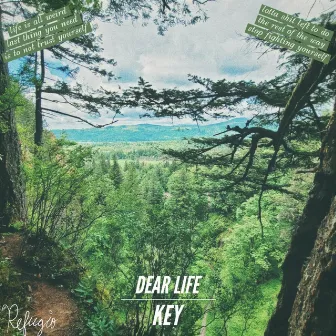 DEAR LIFE // KEY by REFUGIO