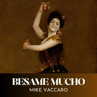 Besame Mucho by Mike Vaccaro