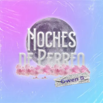 Noches de Perreo by Owen B