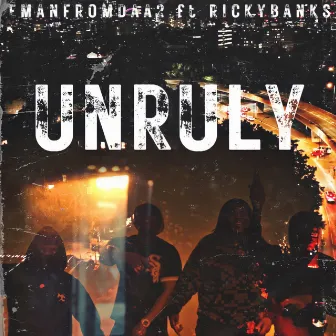 Unruly by EmanFromDaA2