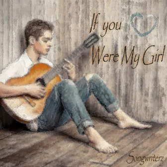 If You Were My Girl by Songwriterz