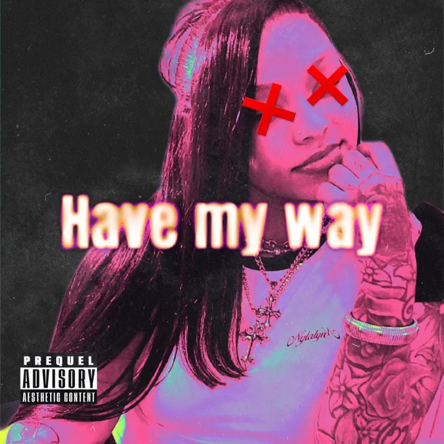 Have My Way