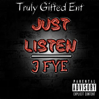 Just listen by J fye