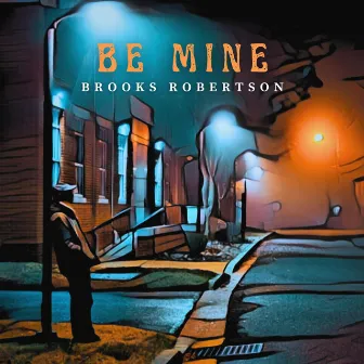 Be Mine by Brooks Robertson