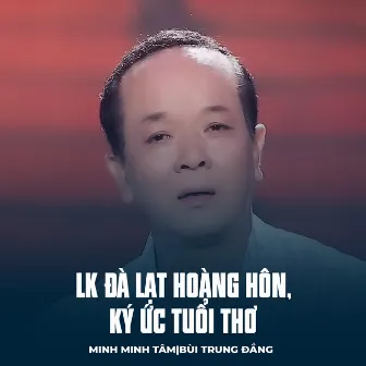 LK Đà Lạt Hoàng Hôn, Ký Ức Tuổi Thơ by Minh Minh Tâm