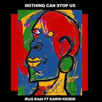 Nothing Can Stop Us by BlaQ Kiidd