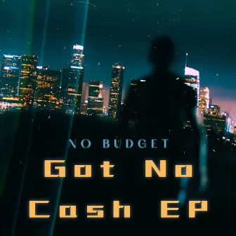 Got No Cash EP by No Budget