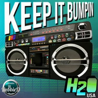 Keep It Bumpin by H2O (USA)