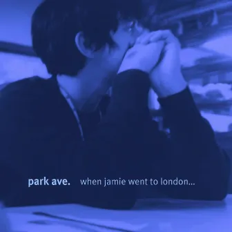 When Jamie Went to London... We Broke Up by Park Ave.