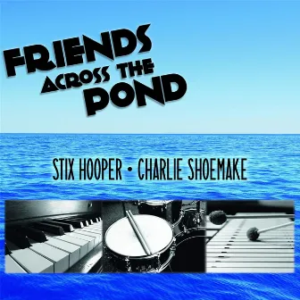 Friends Across the Pond by Charlie Shoemake