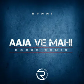 Aaja Ve Mahi (House Remix) by Svnni