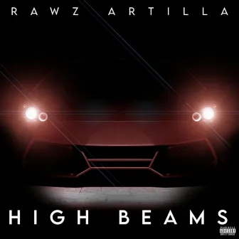 High Beams by Rawz Artilla