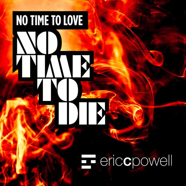 No Time to Love No Time to Die