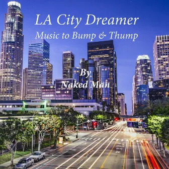 LA City Dreamer by Naked Man