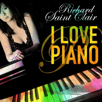 I Love Piano by Richard Saint Claire