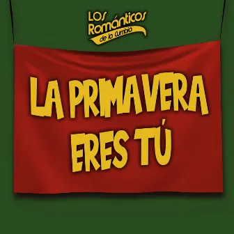 La Primavera Eres Tú by Los Románticos De La Cumbia