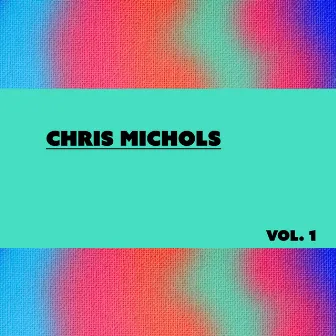 Chris Michols, Vol. 1 by Chris Michols