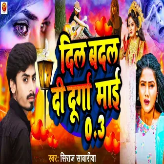 Dil Badal Di Durga Mai 0.3 by 