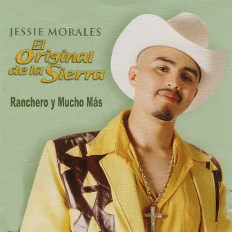 Ranchero y Mucho Más by Jessie Morales El Original De La Sierra