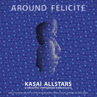 Around Felicite by Kasai Allstars