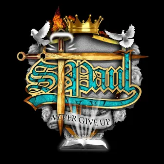 Never Give Up by Saint Paul Music