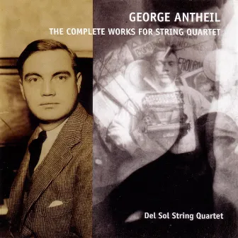 The Complete Works For String Quartet by George Antheil