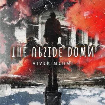 The Upside Down by Vivek Mehmi