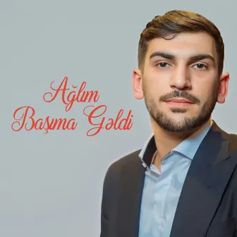 Ağlım Başıma Gəldi by Xanım Ismayılqızı