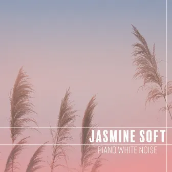 Piano White Noise: Very Delicate & Beautiful Music for Relax and Sleep by Jasmine Soft