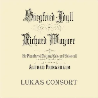 Siegfried-Idyll, WWV 103 (In der Fassung für Klavier und Streichinstrumente) by Lukas Consort