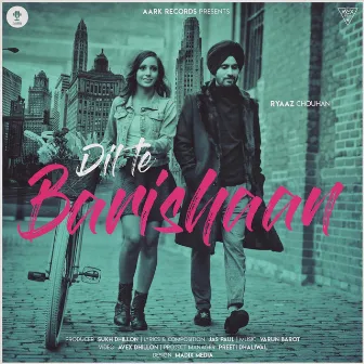 Dil Te Barishaan by Ryaaz Chouhan