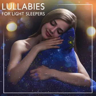 Lullabies for Light Sleepers: Slow BPM Music to Slow Heart Rate Down, Beat Insomnia, Stop Irregular Sleep Paterns by Deep Sleep Music Masters