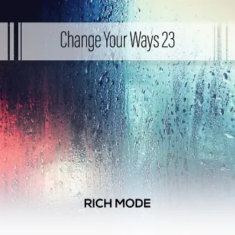 Change Your Ways 23 by Rich Mode