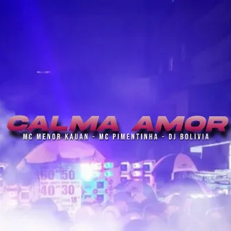 Calma Amor by MC MENOR KAUAN