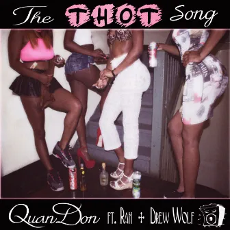 The Thot Song (feat. Rah & Drew Wolf) by Quandon