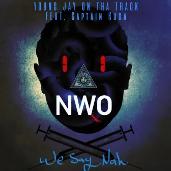 NWO (WE SAY NAH) by Captain Kuda