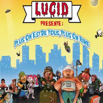 Plus on est de fous plus on rime by Lucid