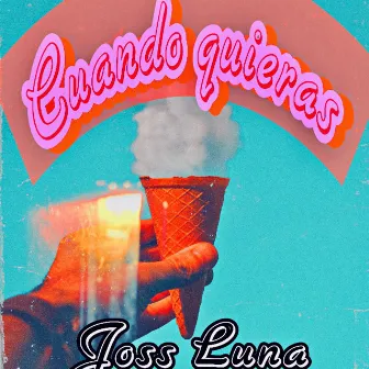 Cuando quieras by Joss Luna