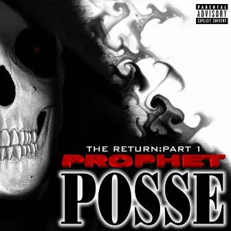 The Return: Part 1 by Prophet Posse