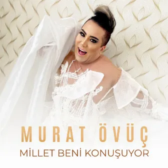 Millet beni konuşuyor by Murat Övüç