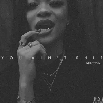 You Ain't Shit by Wolftyla