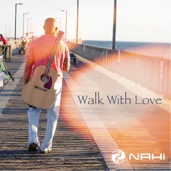 Walk with Love by Nahi