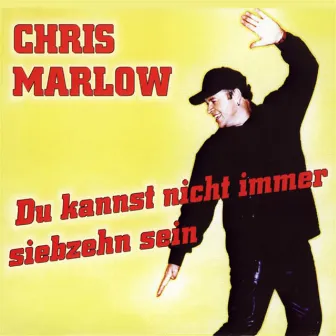 Du kannst nicht immer 17 sein by Chris Marlow