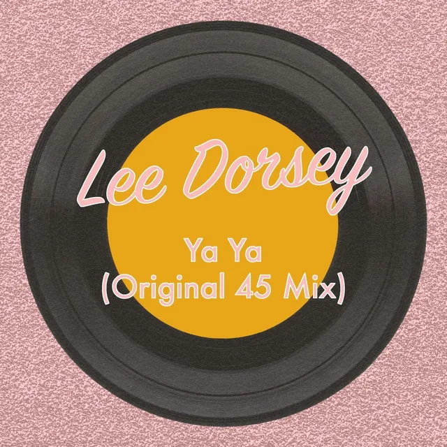 Ya Ya (Original 45 Mix)