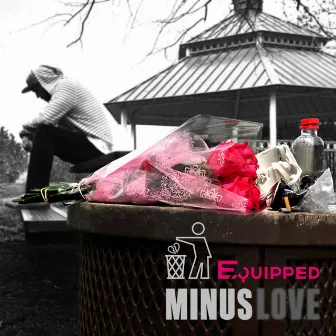 Minus Love by E.Quipped