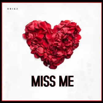 Miss Me by DriKz