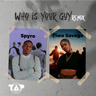 Who Is Your Guy? (Remix) by Spyro